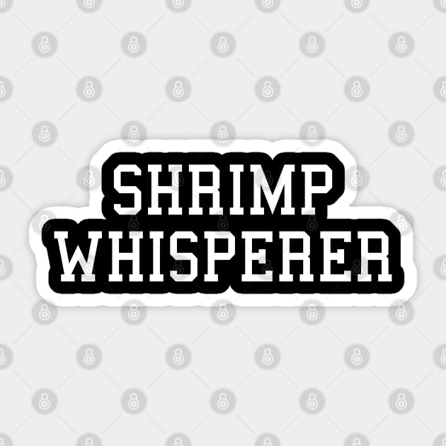 Funny Shrimp Lover Shrimp Whisperer Sticker by ZimBom Designer